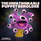 The Unfathomable Puppet Beholder